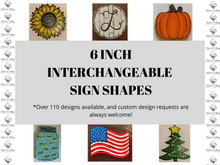 Load image into Gallery viewer, 6 inch Interchangeable Sign Shapes