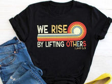 Load image into Gallery viewer, We Rise By Lifting Others Top