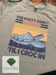 The Party Don’t Start Til I Croc In Top