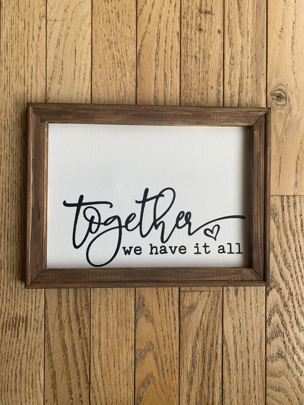 READY TO SHIP! Reverse Canvas Sign: Together We Have It All