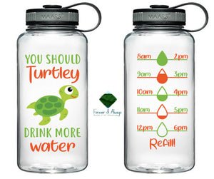 You Should Turtley Drink More Water Water Tracker Water Bottle