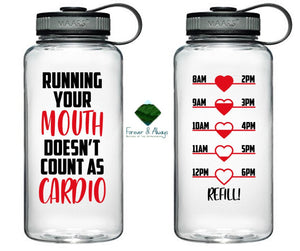 MADE TO ORDER! Running Your Mouth Doesn’t Count As Cardio Water Tracker Water Bottle