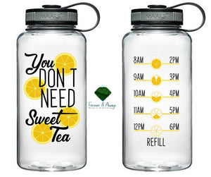 MADE TO ORDER! You Don’t Need Sweet Tea Water Tracker Water Bottle